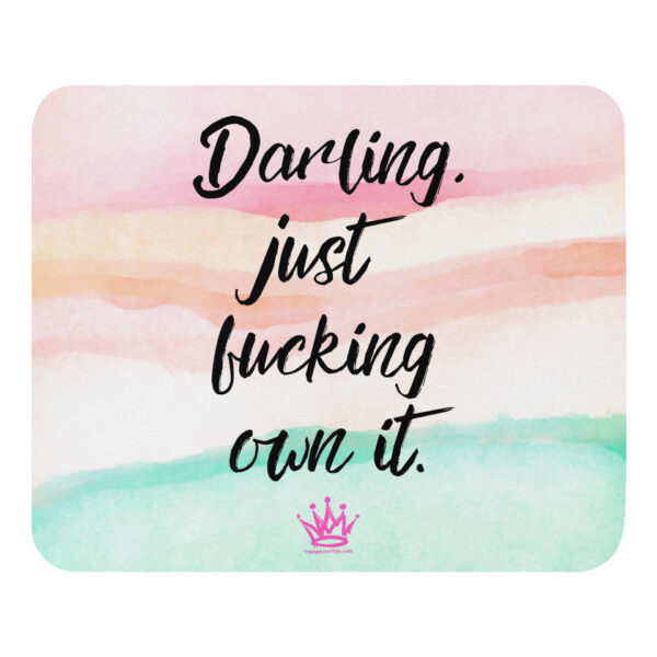 "Darling, just fucking own it." - Mouse pad - Image 4