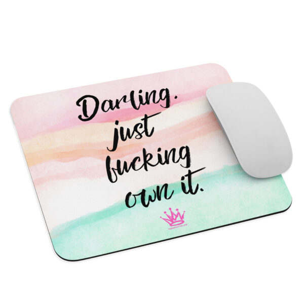 "Darling, just fucking own it." - Mouse pad - Image 2