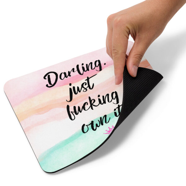 "Darling, just fucking own it." - Mouse pad - Image 3