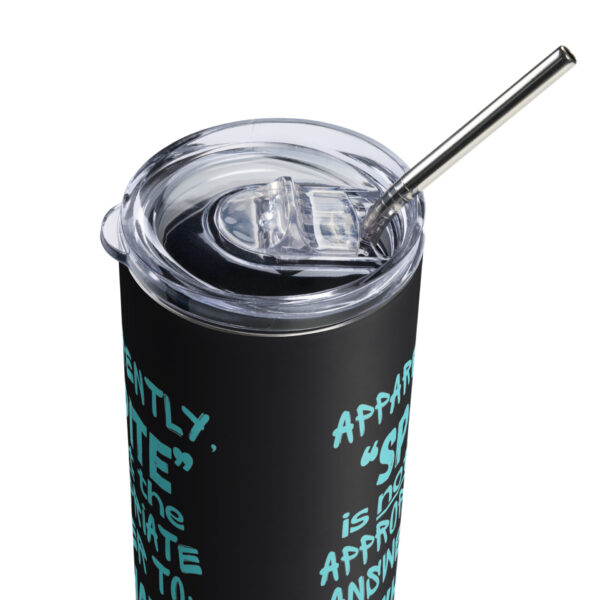 "Spite is NOT the appropriate answer" - 20 oz Stainless Tumbler (White or Flat Black) - Image 6