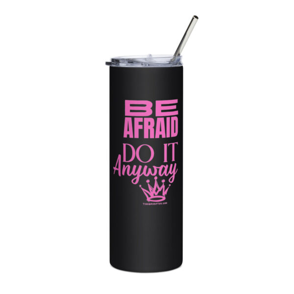 "Be Afraid. Do it Anyway." - 20 oz Stainless Tumbler (White or Flat Black) - Image 7