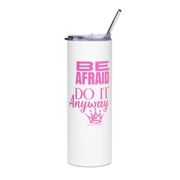 "Be Afraid. Do it Anyway." - 20 oz Stainless Tumbler (White or Flat Black) - Image 6