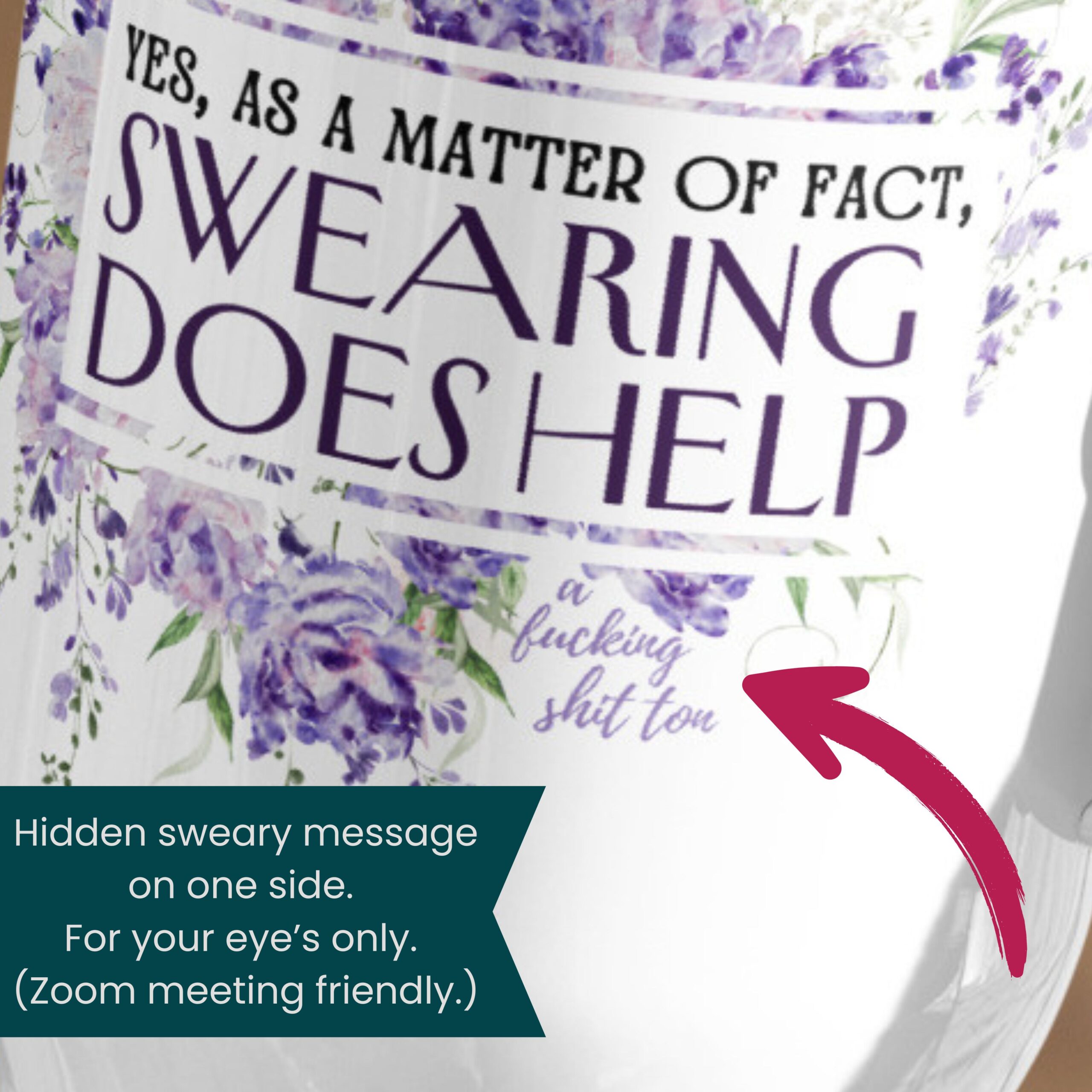 As a Matter of Fact Swearing Does Help (Zoom In of Hidden Sweary Message Cup)