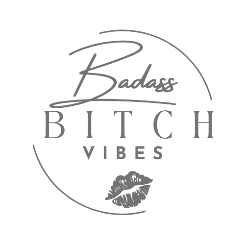 Badass Bitch Vibes