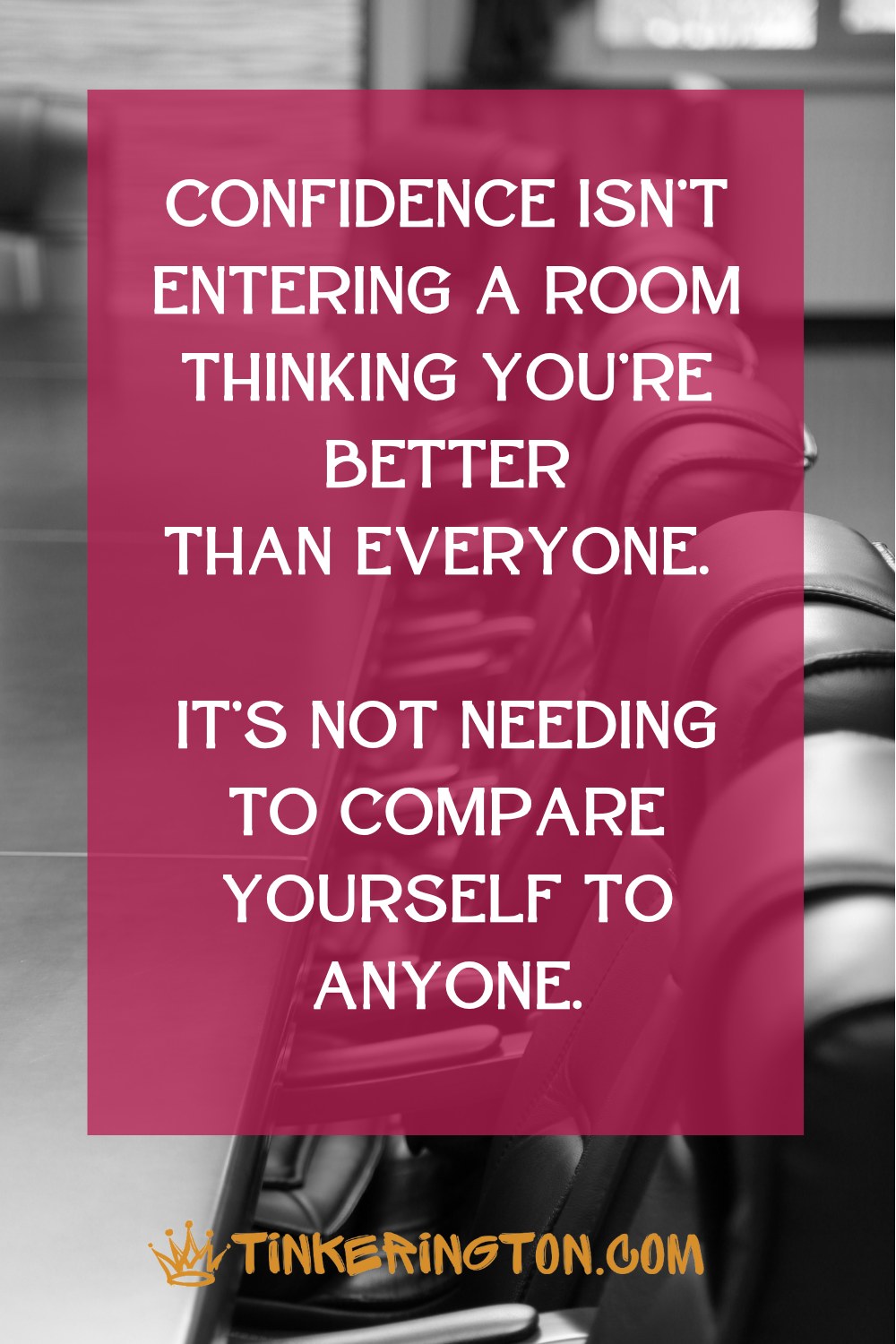Confidence isn't entering a room Confidence isn't entering a room