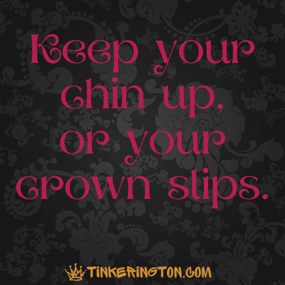 Keep your chin up Keep your chin up