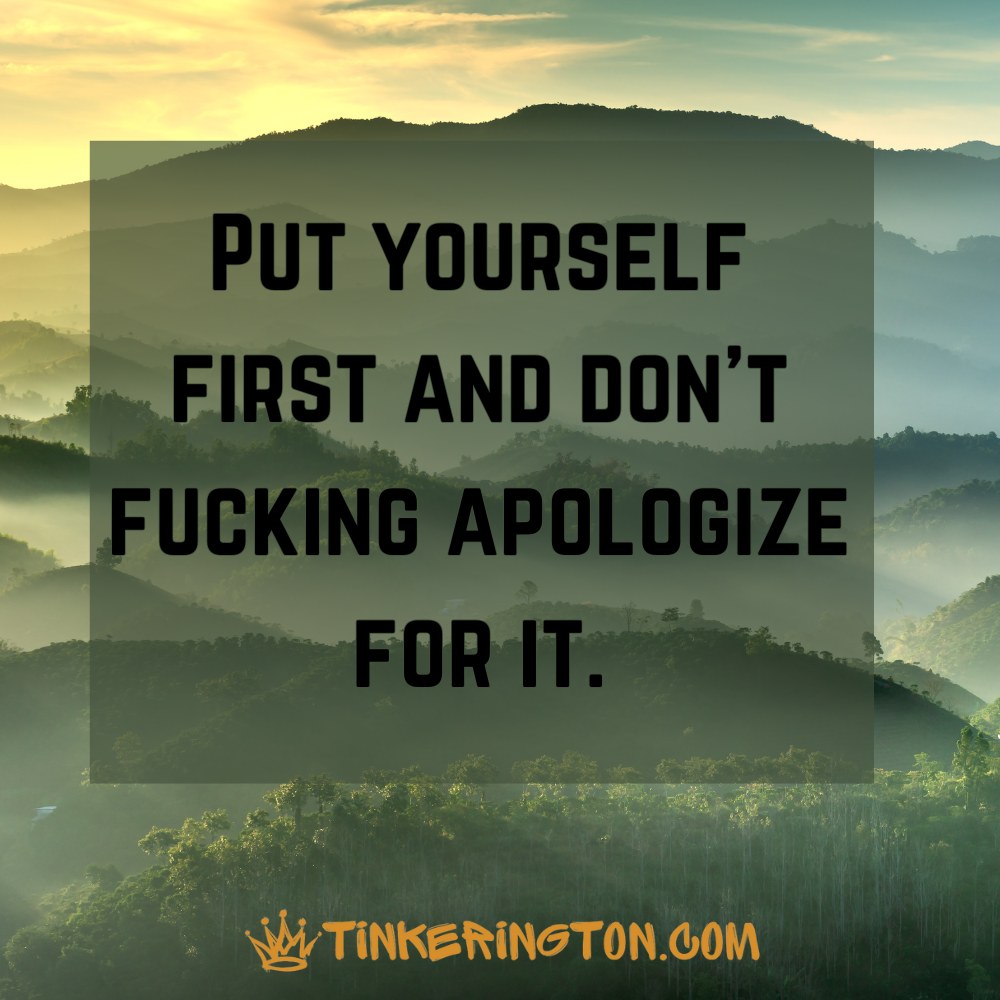 Put yourself first You are CEO of your life