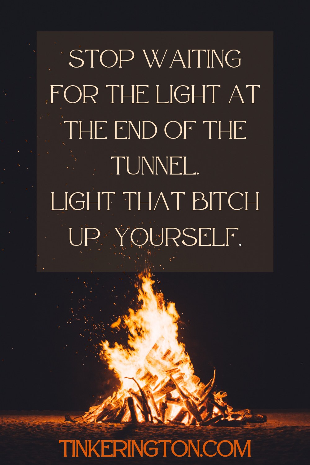 Stop waiting for the light Set goals. Stay quite. Clap for your damn self.