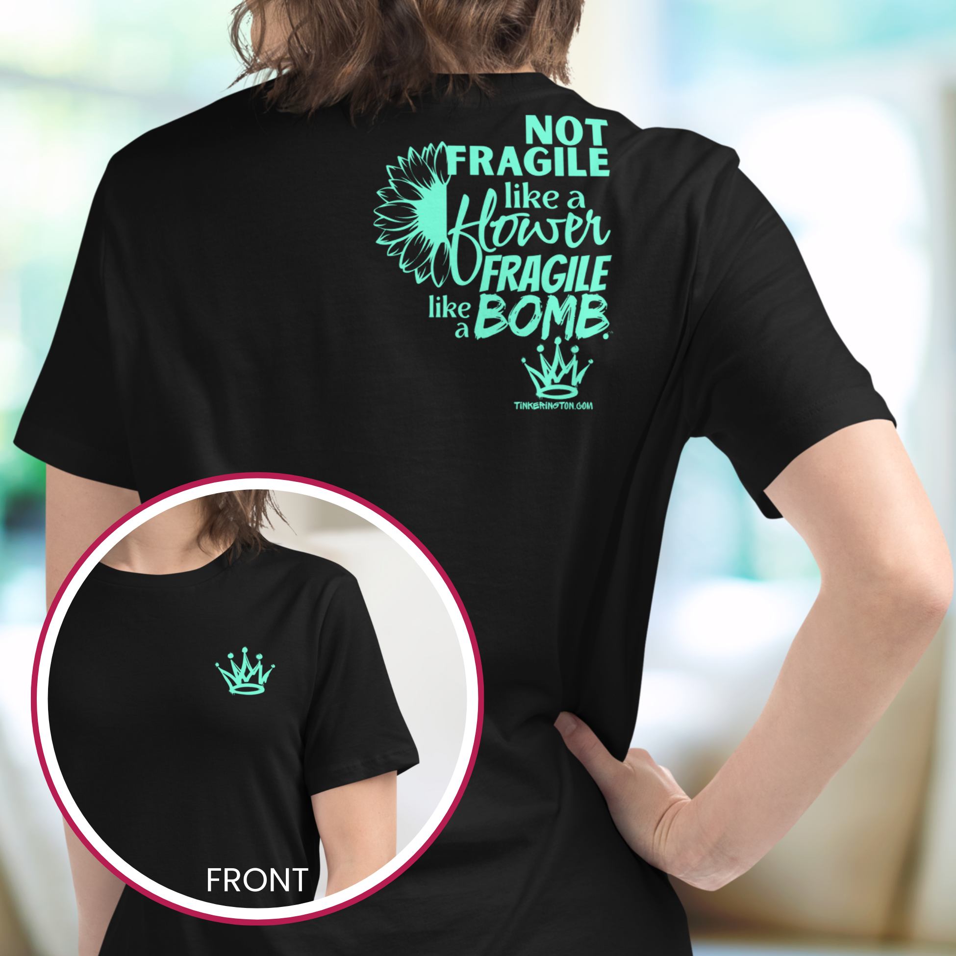 "Not Fragile Like a Flower Like a Bomb" print on back women’s sarcastic tee